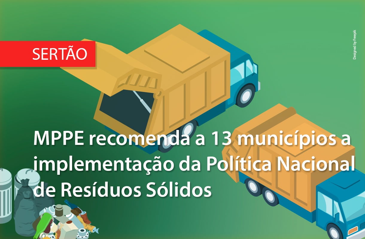 MPPE recomenda a 13 municípios do Pajeú a implementarem Política Nacional de Resíduos Sólidos
