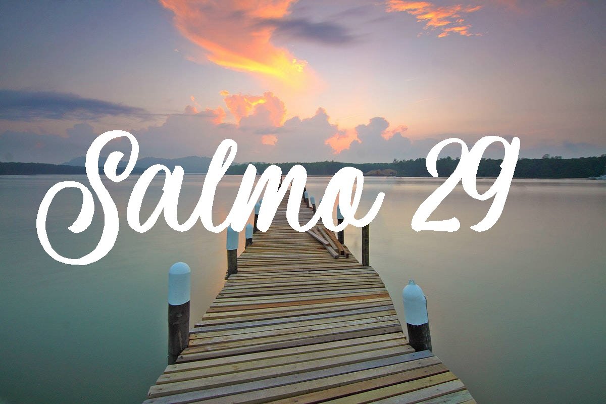 Salmo 29: o salmo que exalta o poder supremo de Deus