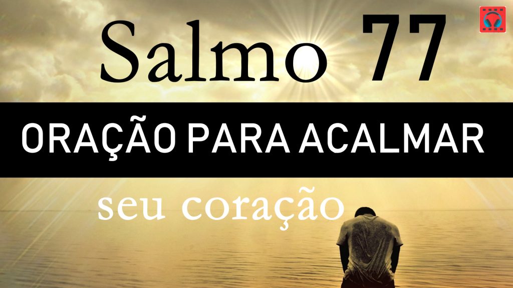 Salmo 77: Para ter equilíbrio entre corpo e espírito e descobrir a vocação