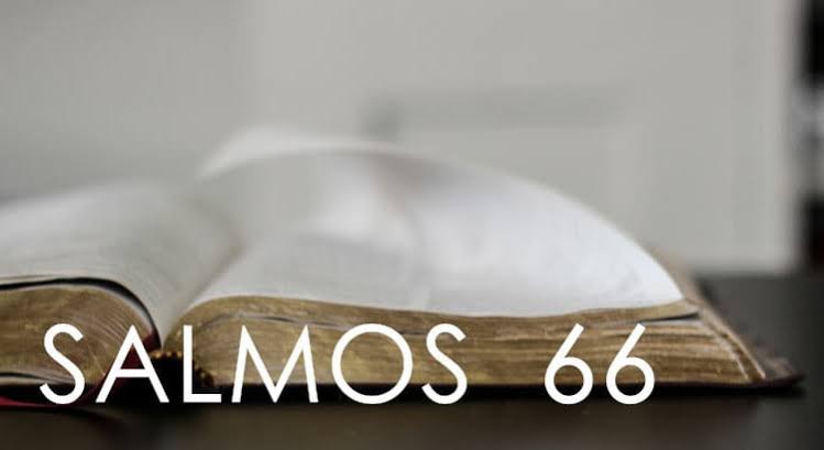 Salmo 66: momentos de força e superação