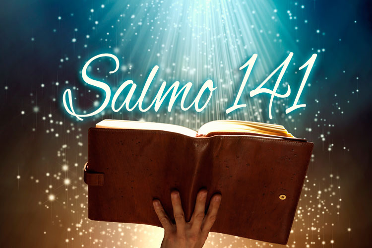 Salmo 141: Para proteger-se de tentações e inimigos