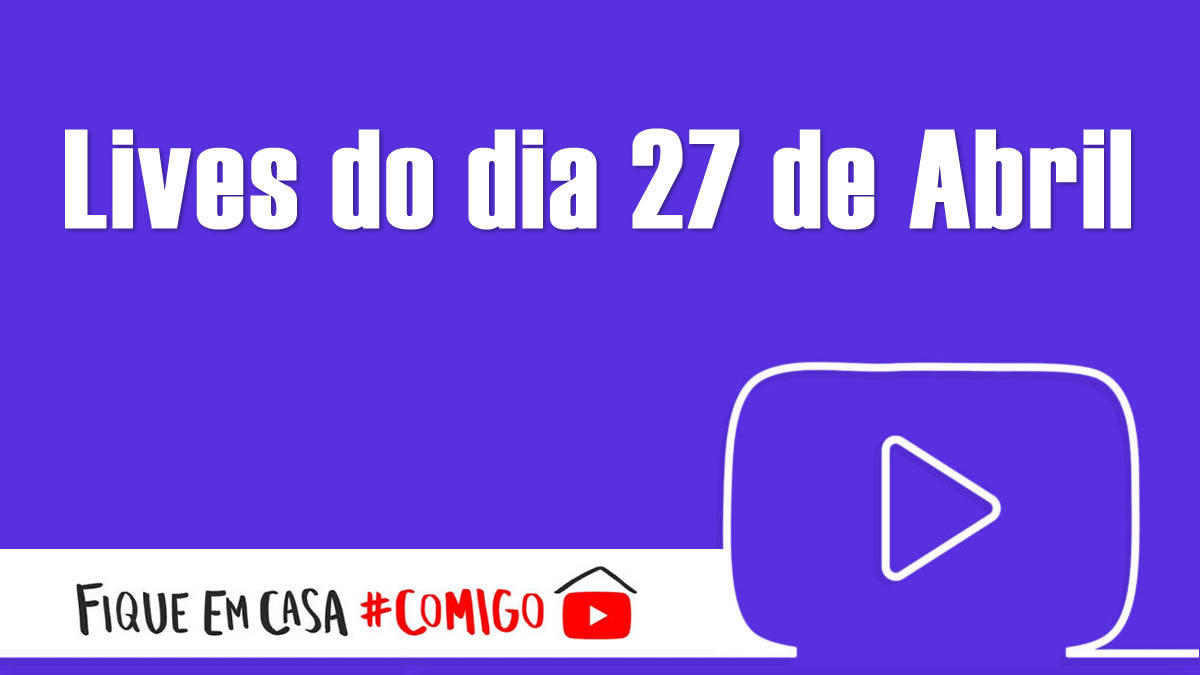 Confira as lives dos artistas de hoje, segunda, 27 de abril