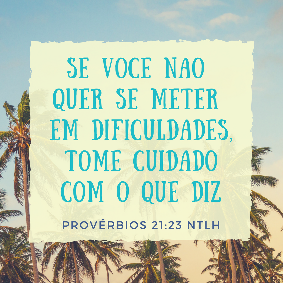 Provérbios 21: se você não quer se meter em dificuldades, tome cuidado com o que diz