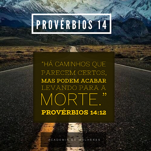 Provérbios 14: ‘Há caminhos que parecem certos, mas podem acabar levando para  a morte’