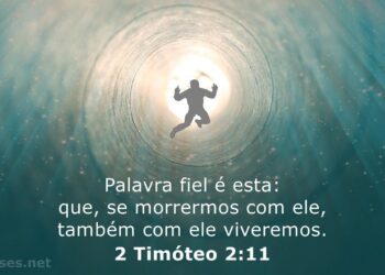 Palavra do Dia: palavra fiel é esta: que, se morremos com ele, também com ele viveremos