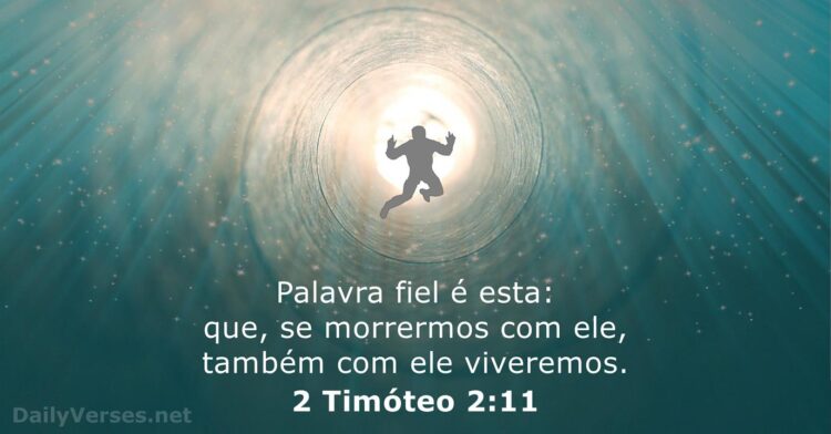 Palavra do Dia: palavra fiel é esta: que, se morremos com ele, também com ele viveremos