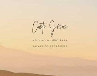 Palavra do Dia: Cristo Jesus veio ao mundo para salvar os pecadores