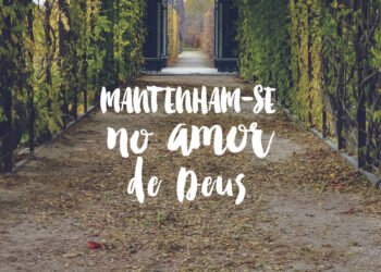 Palavra do Dia: mantenham-se no amor de Deus