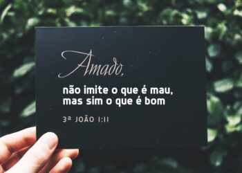 Palavra do Dia: não imite o que é mau, mas sim o que é bom
