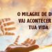 Palavra do Dia: O milagre vai acontecer