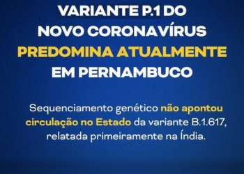 Pernambuco confirma variante P.1 e diz que pode ser a responsável pela aceleração de casos da Covid-19 no estado