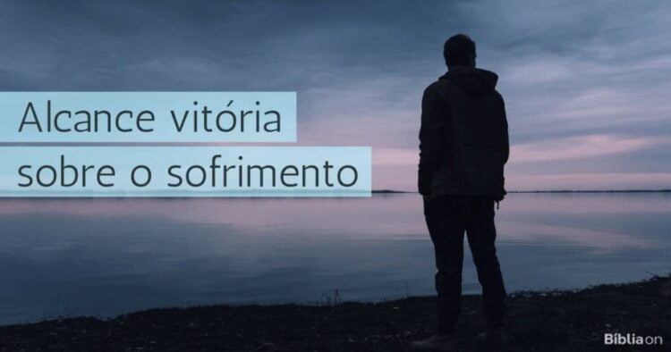 Palavra do Dia: vencendo o sofrimento