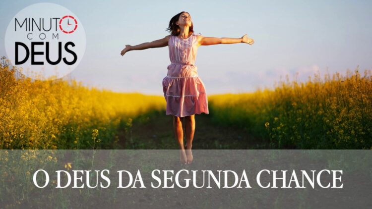 Palavra do Dia: Graças a Deus pelas segundas chances
