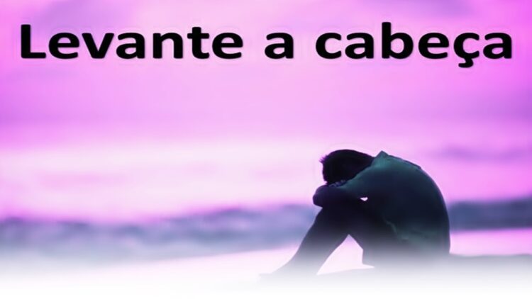 Palavra do Dia: Levante a cabeça!