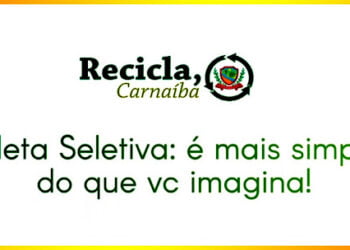 Campanha Recicla Carnaíba: coleta seletiva é mais simples do que você imagina