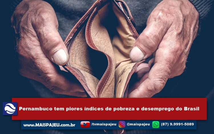 Pernambuco tem piores índices de pobreza e desemprego do Brasil