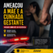 Filho ameaça matar mãe e cunhada grávida durante confusão em Afogados da Ingazeira