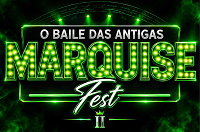 VEM AÍ A MARQUISE FEST – ANO 2
